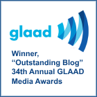 Winner, Outstanding Blog, 34th Annual GLAAD Media Awards
