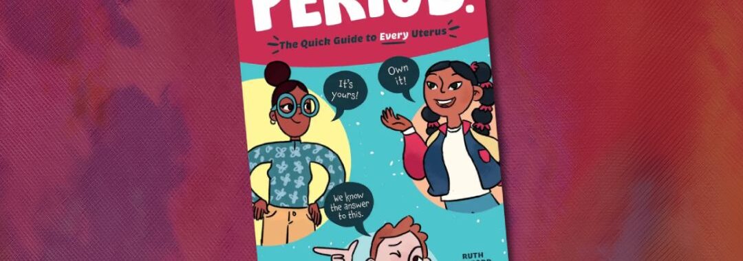 Period. The Quick, All-Inclusive Guide for Every Uterus